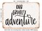DECORATIVE METAL SIGN - Our Greatest Adventure - Vintage Rusty Look